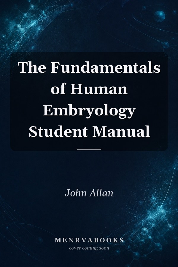 The Fundamentals of Human Embryology Student Manual