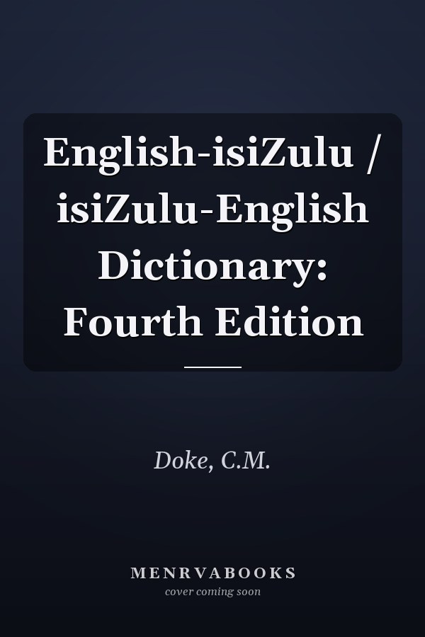 English-isiZulu / isiZulu-English Dictionary: Fourth Edition