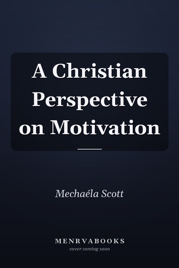 A Christian Perspective on Motivation