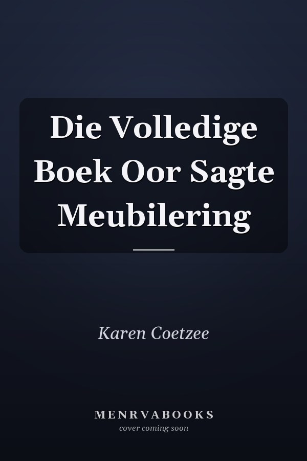 Die Volledige Boek Oor Sagte Meubilering