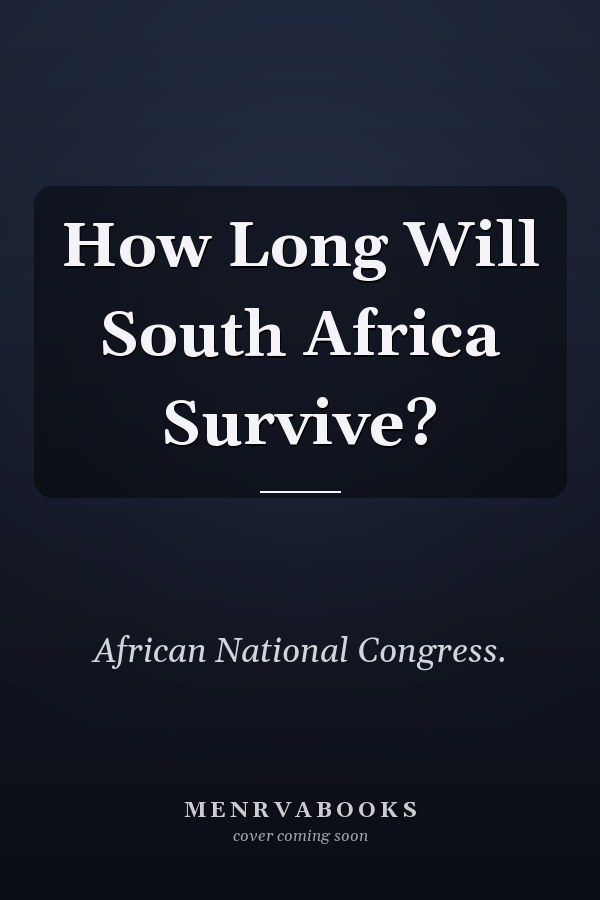 How Long Will South Africa Survive?