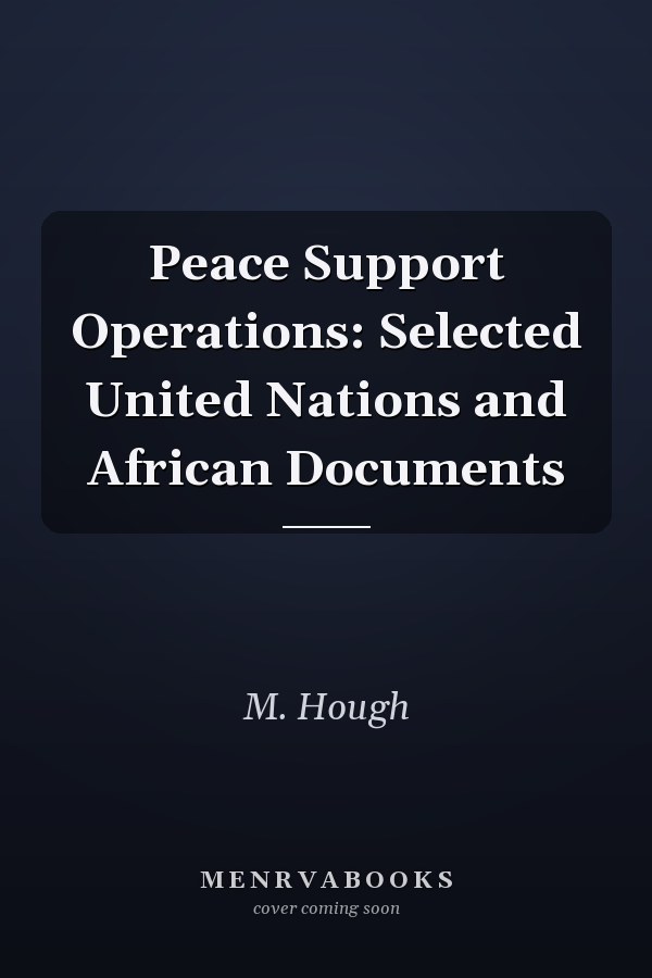 Peace Support Operations: Selected United Nations and African Documents