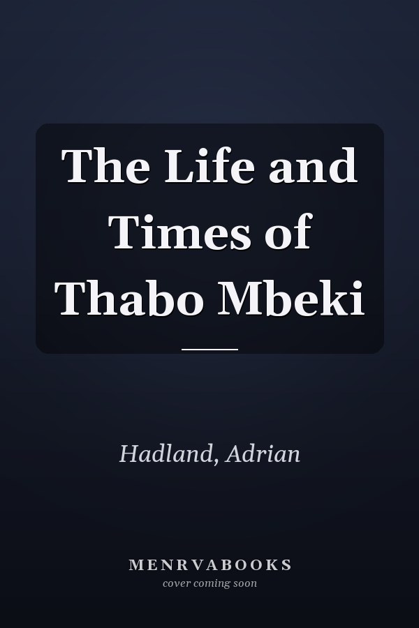 The Life and Times of Thabo Mbeki