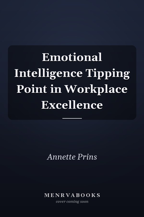 Emotional Intelligence Tipping Point in Workplace Excellence