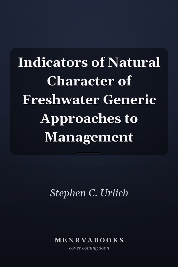 Indicators of Natural Character of Freshwater Generic Approaches to Management