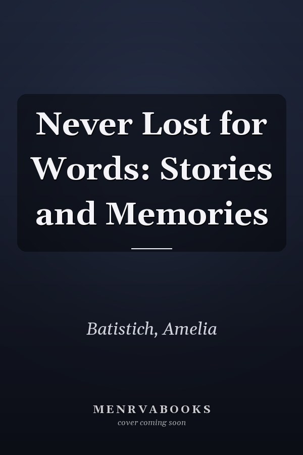 Never Lost for Words: Stories and Memories