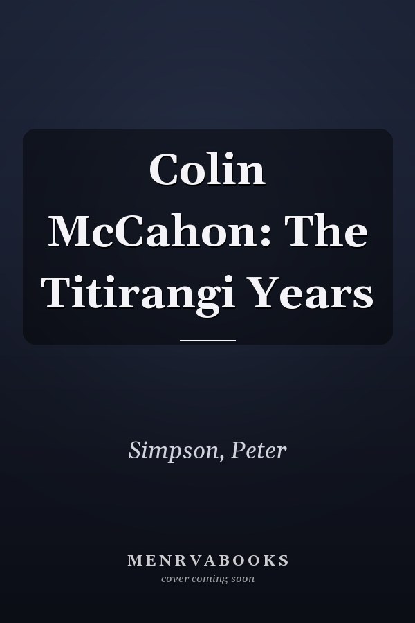 Colin McCahon: The Titirangi Years