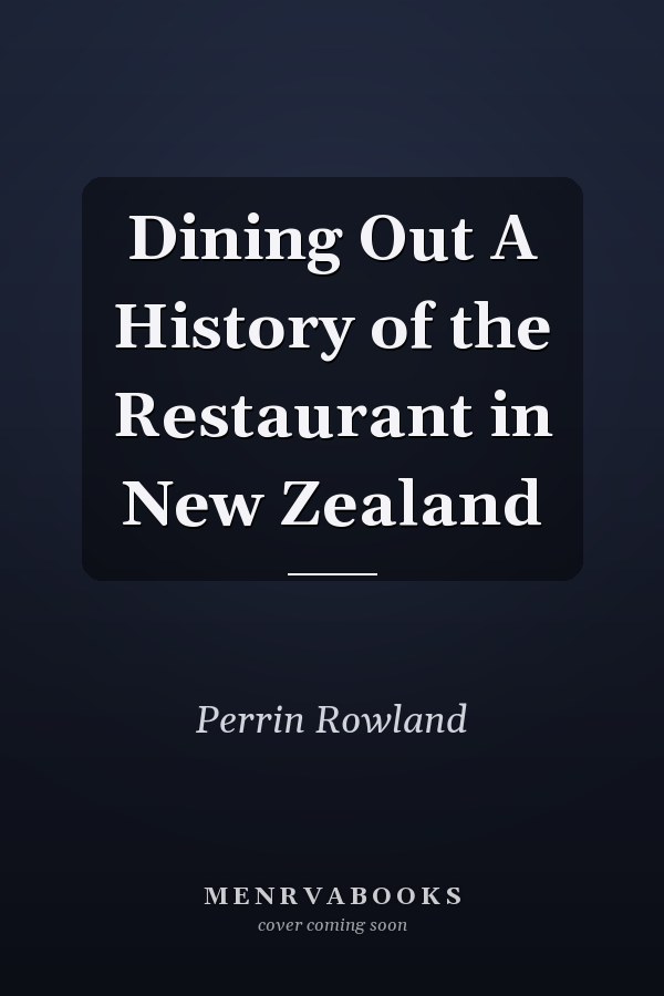 Dining Out A History of the Restaurant in New Zealand