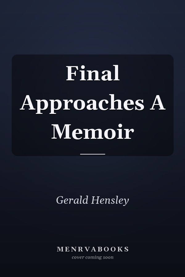 Final Approaches A Memoir