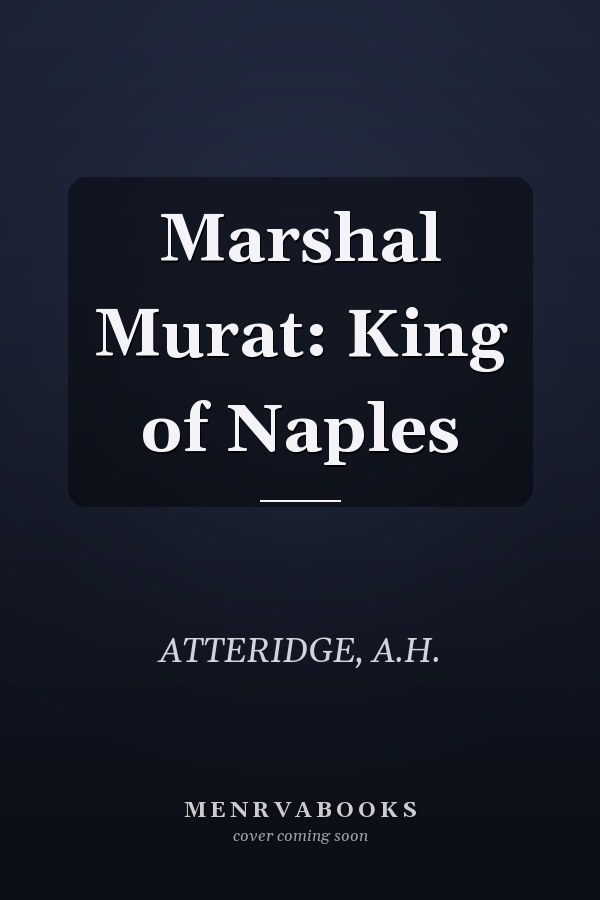 Marshal Murat: King of Naples