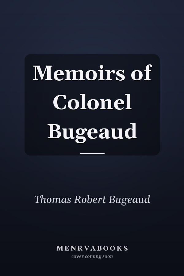 Memoirs of Colonel Bugeaud