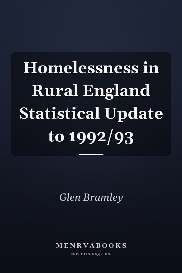 Homelessness in Rural England Statistical Update to 1992/93