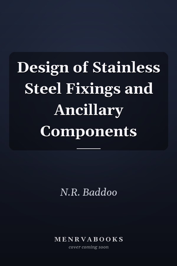 Design of Stainless Steel Fixings and Ancillary Components