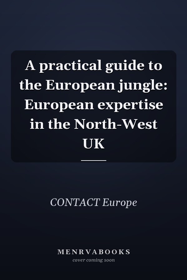A practical guide to the European jungle: European expertise in the North-West UK