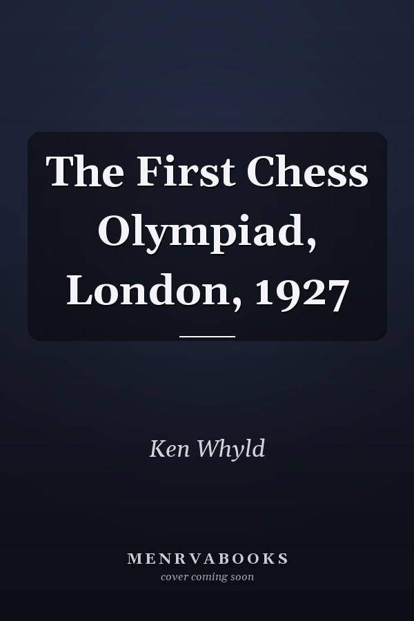 The First Chess Olympiad, London, 1927