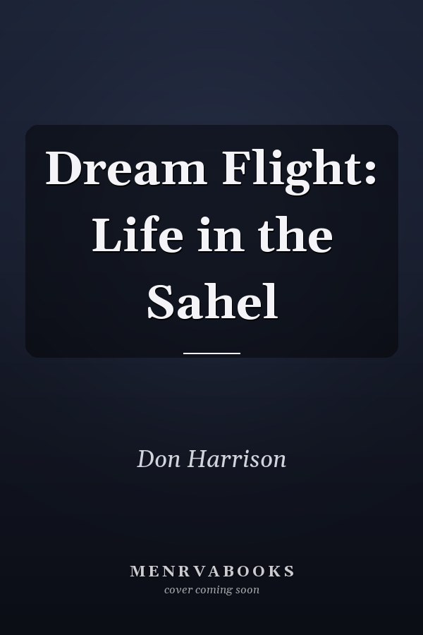 Dream Flight: Life in the Sahel