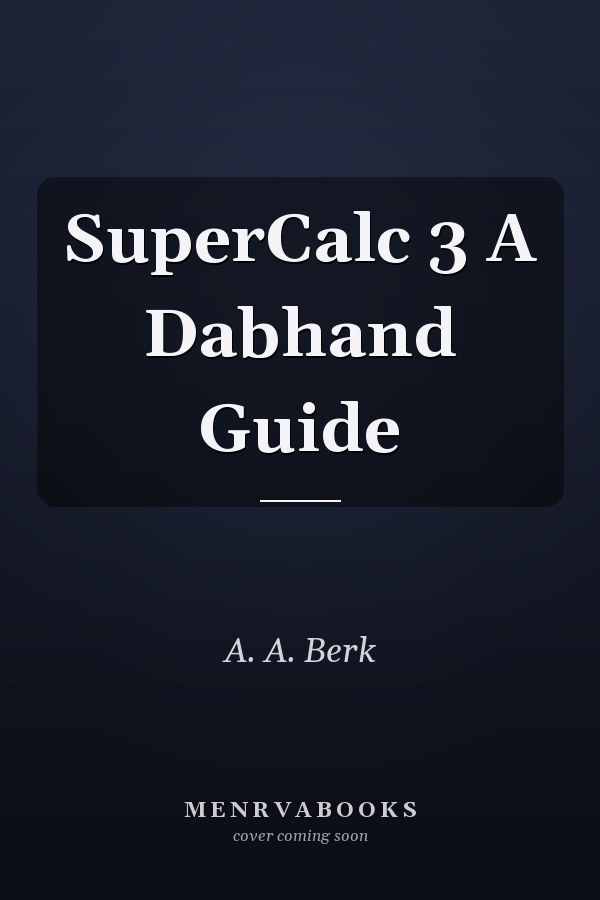 SuperCalc 3 A Dabhand Guide