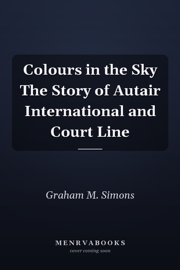 Colours in the Sky The Story of Autair International and Court Line
