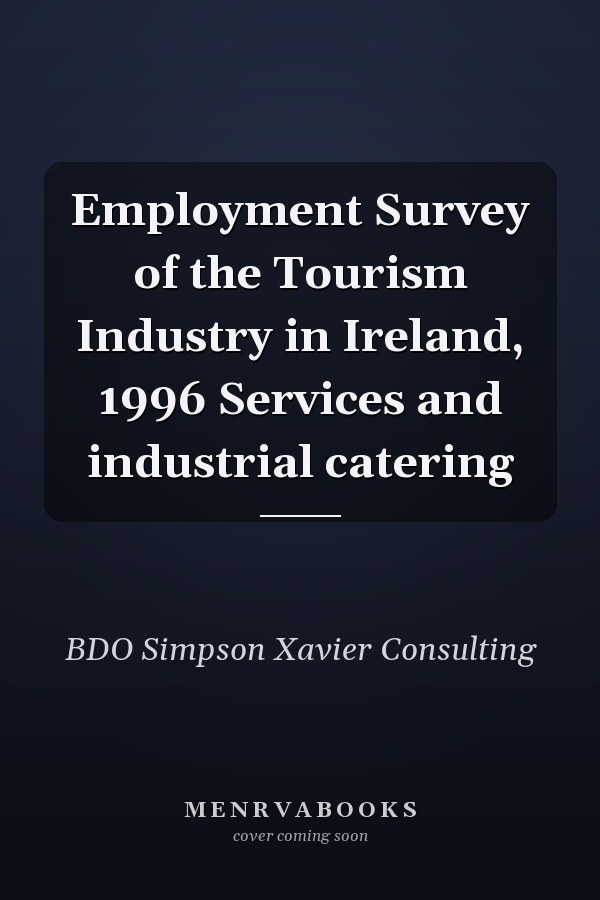 Employment Survey of the Tourism Industry in Ireland, 1996 Services and industrial catering