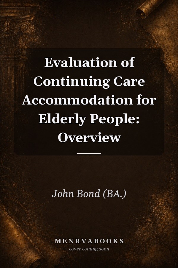 Evaluation of Continuing Care Accommodation for Elderly People: Overview