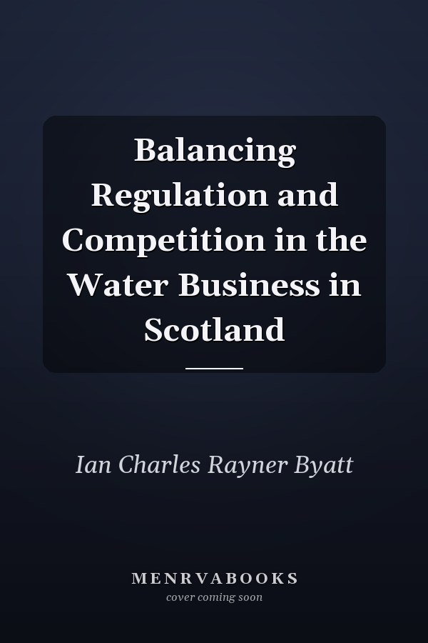 Balancing Regulation and Competition in the Water Business in Scotland