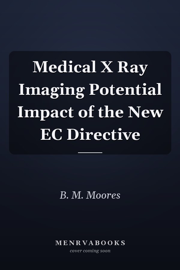 Medical X Ray Imaging Potential Impact of the New EC Directive