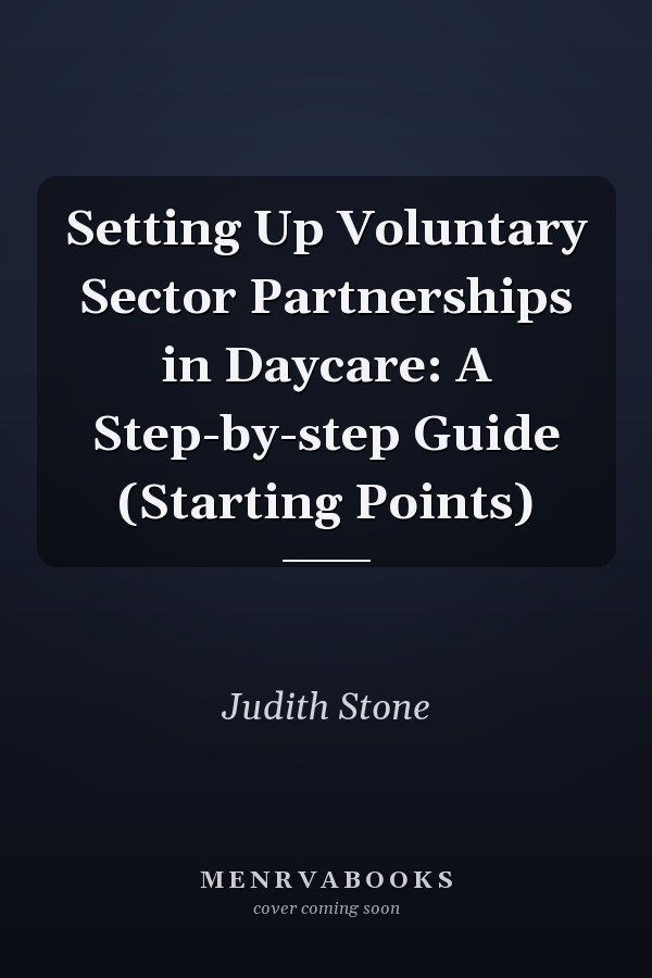 Setting Up Voluntary Sector Partnerships in Daycare: A Step-by-step Guide (Starting Points)