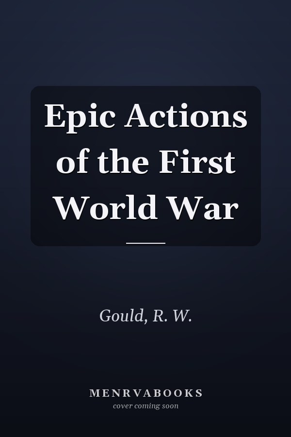 Epic Actions of the First World War
