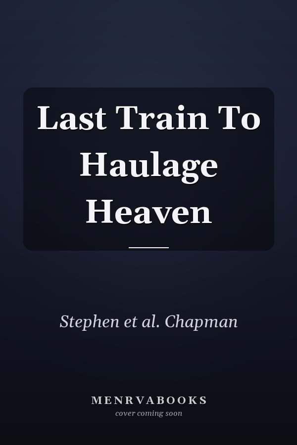 Last Train To Haulage Heaven