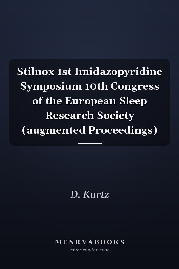 Stilnox 1st Imidazopyridine Symposium 10th Congress of the European Sleep Research Society (augmented Proceedings)