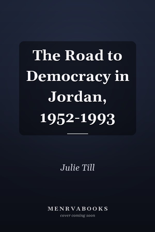 The Road to Democracy in Jordan, 1952-1993