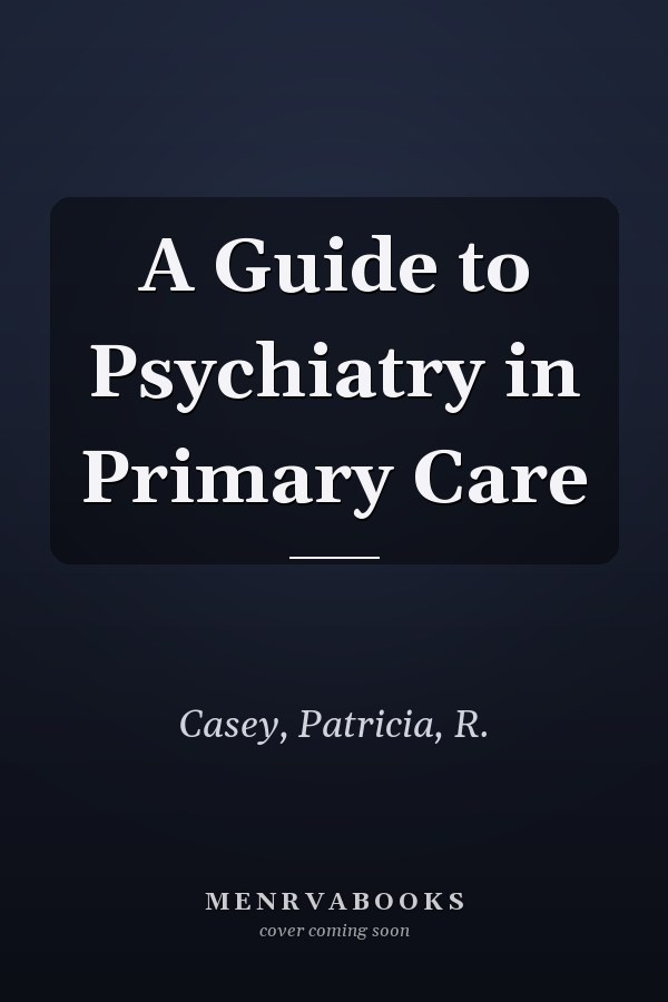 A Guide to Psychiatry in Primary Care