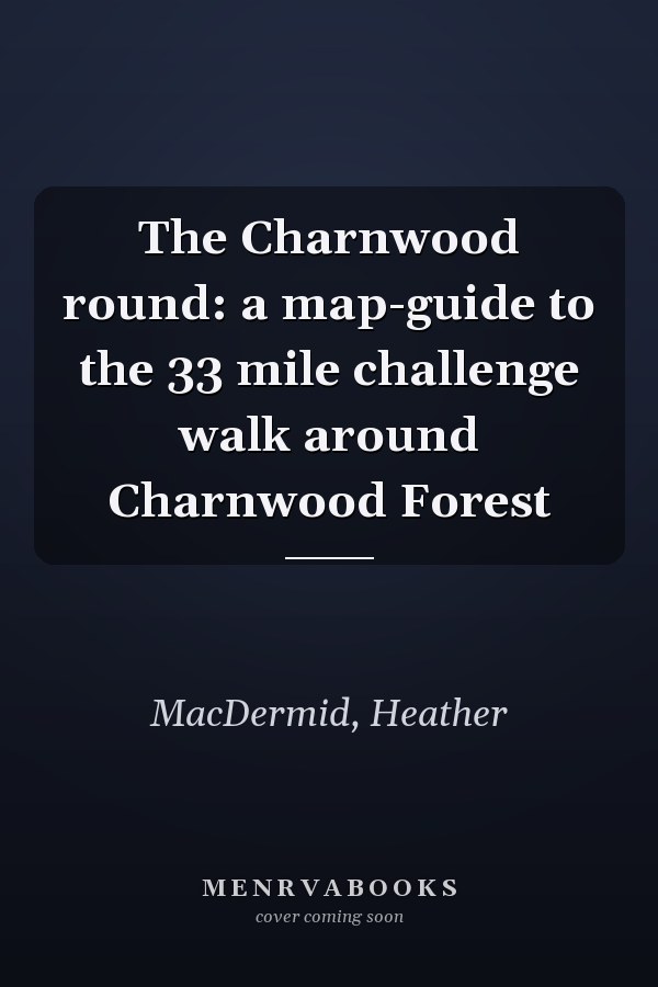 The Charnwood round: a map-guide to the 33 mile challenge walk around Charnwood Forest