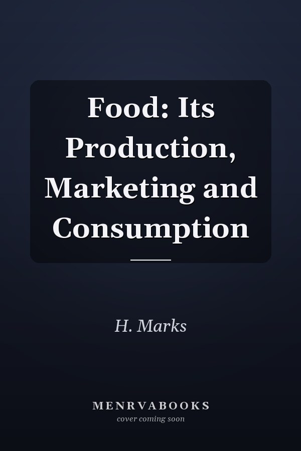 Food: Its Production, Marketing and Consumption