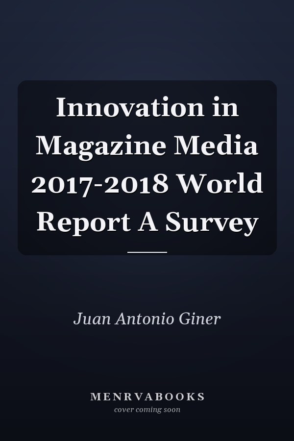 Innovation in Magazine Media 2017-2018 World Report A Survey
