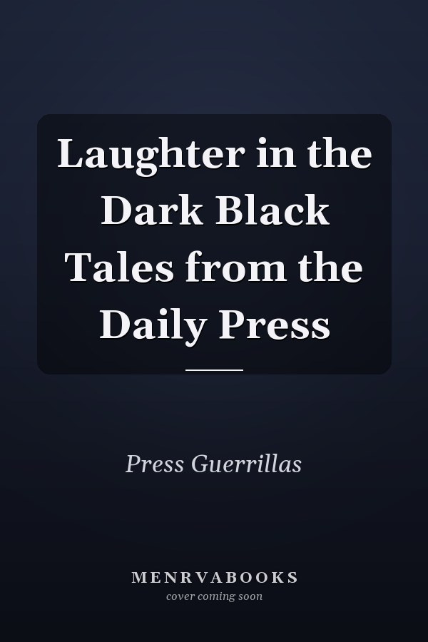 Laughter in the Dark Black Tales from the Daily Press