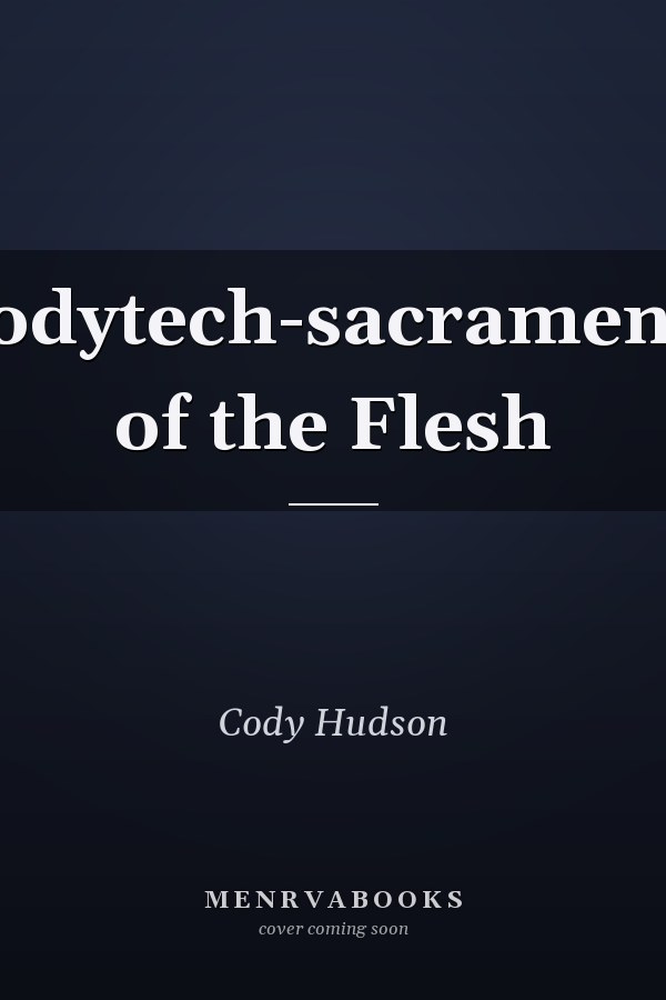 Bodytech-sacraments of the Flesh