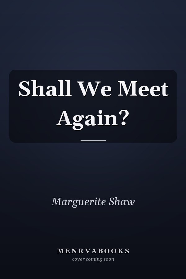 Shall We Meet Again?