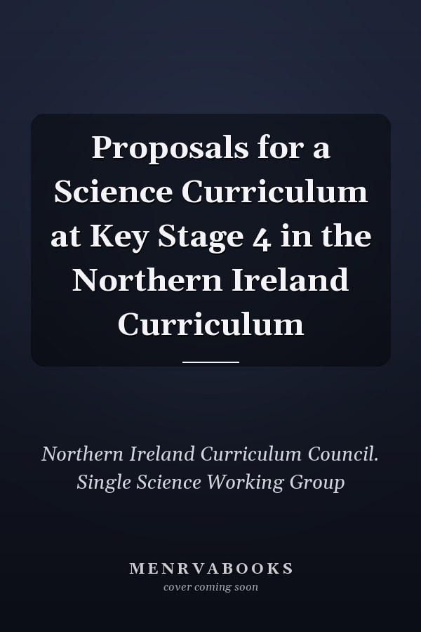 Proposals for a Science Curriculum at Key Stage 4 in the Northern Ireland Curriculum