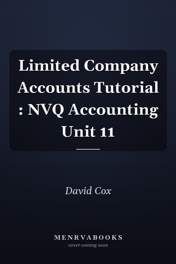Limited Company Accounts Tutorial : NVQ Accounting Unit 11