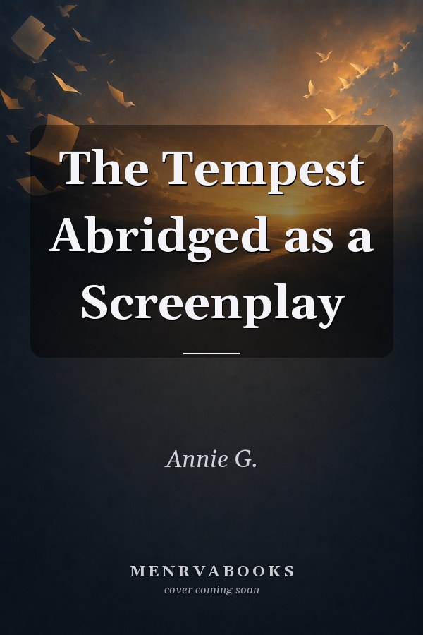The Tempest Abridged as a Screenplay