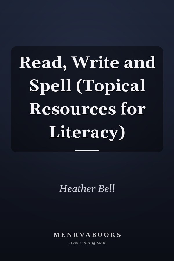 Read, Write and Spell (Topical Resources for Literacy)