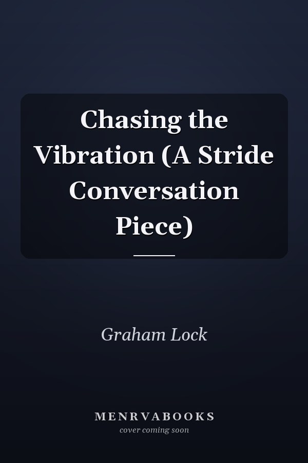 Chasing the Vibration (A Stride Conversation Piece)