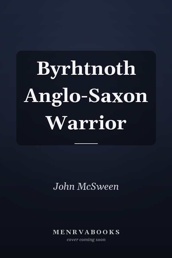 Byrhtnoth Anglo-Saxon Warrior