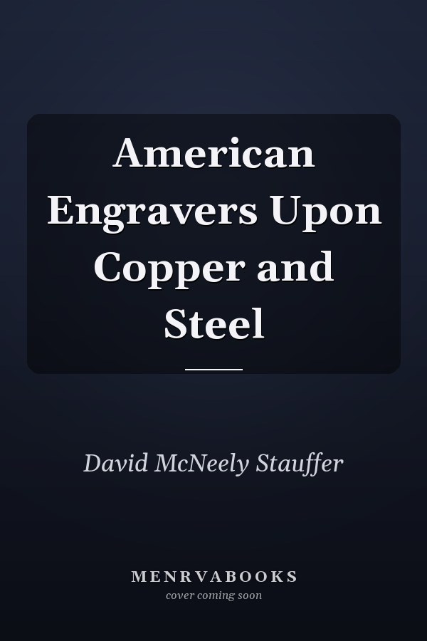 American Engravers Upon Copper and Steel