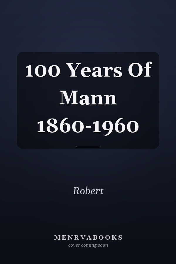 100 Years Of Mann 1860-1960