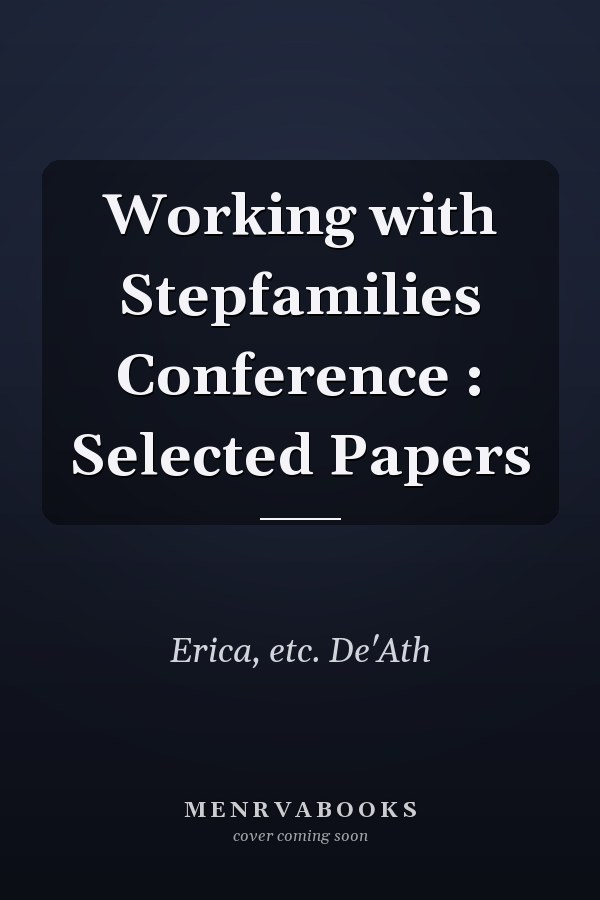 Working with Stepfamilies Conference : Selected Papers