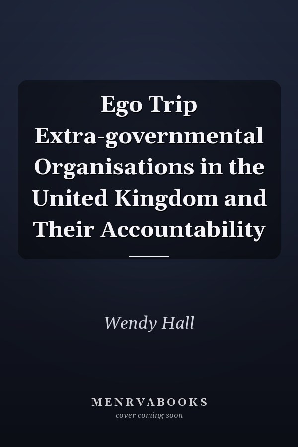 Ego Trip Extra-governmental Organisations in the United Kingdom and Their Accountability