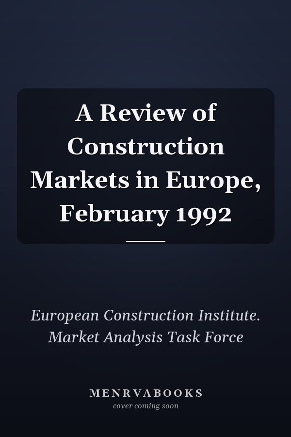 A Review of Construction Markets in Europe, February 1992