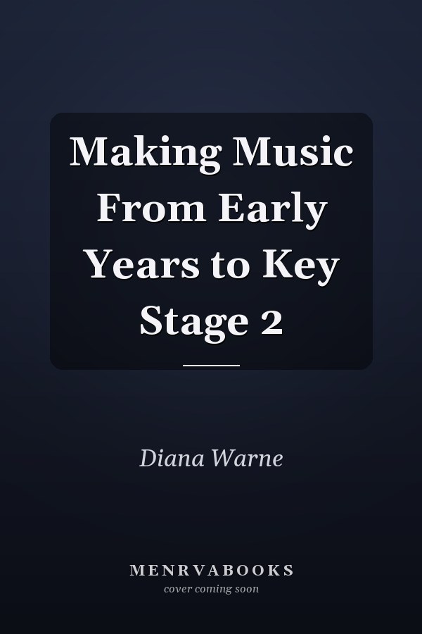Making Music From Early Years to Key Stage 2